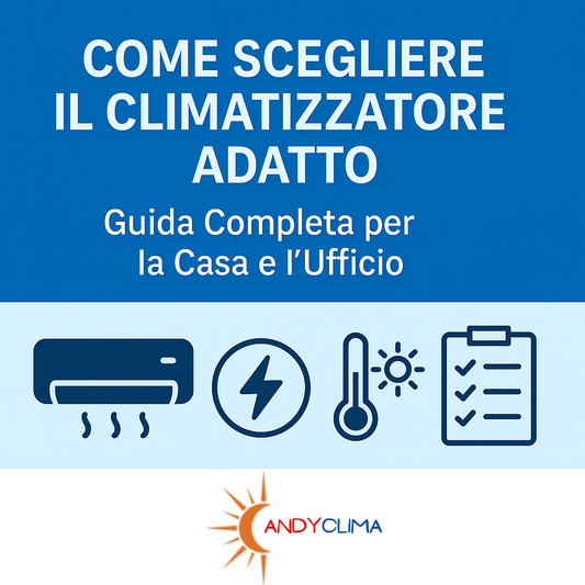 Come Scegliere il Climatizzatore Adatto | Guida AndyClima